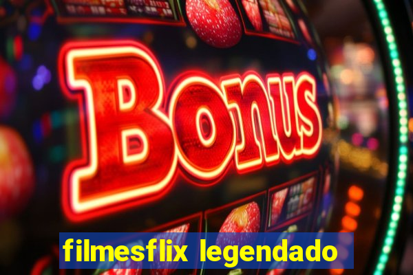 filmesflix legendado